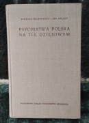 Psychiatria polska na tle dziejowym - Tadeusz Bilikiewicz, Jan Gallus