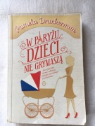 Książka o wychowaniu dzieci: Pamela Druckerman-W paryżu dzieci nie grymaszą