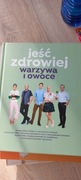 Jeść zdrowiej warzywa i owoce