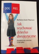 Jak wychować dziecko dwujęzyczne Barbara Zurer Pearson