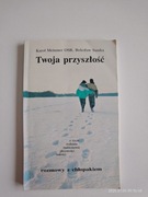TWOJA PRZYSZŁOŚĆ ROZMOWY Z CHŁOPAKIEM. KAROL MEISSNER, BOLESŁAW SUSZKA