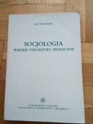 Socjologia -wielkie struktury społeczne - Jan Turowski
