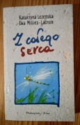 Z CAŁEGO SERCA - KATARZYNA LEŻEŃSKA, EWA MILLIES-LACROIX