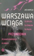 Warszawa wciąga. Przewodnik po warszawskich klubach - Jaś Kapela