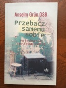 Przebacz samemu sobie. Pojednanie - przebaczenie - Anselm Grun