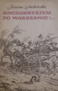 JANINA SIWKOWSKA - KOCZOBRYKIEM PO WARSZAWIE