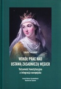Wokół prac nad ustawą zasadniczą Węgier Tożsamość konstytucyjna Trocsanyi