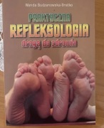 Praktyczna refleksologia drogą do zdrowia - Wanda Bratko