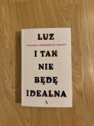 Luz i tak nie będę idealna