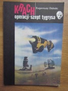Krach operacji- szept tygrysa __   Eugeniusz Dębski