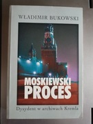 Bukowski - Moskiewski proces (Dysydent w archiwach Kremla)