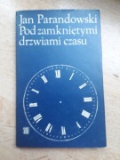 Pod Zamkniętymi drzwiami czasu Jan Parandowski