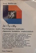J. Mellibruda - Ja -Ty -My. Psychologiczne możliwości ulepszenia kontaktów 