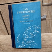 Jan Twardowski  Nadzieja, miłość, spisane pacierze- wiersze Wybrane