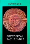 Henryk Zins - Przez Epoki i Kontynenty
