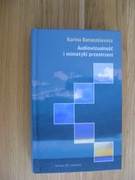 Karina Banaszkiewicz, Audiowizualność i mimetyki przestrzeni