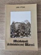 Wojskowość średniowiecznej Warmii Jan Ptak