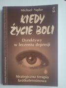 Kiedy życie boli Michael Yapko