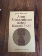 Artur Schopenhauer wobec filozofii Indii Józef Marzęcki
