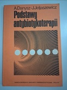 Podstawy antybiotykoterapii - A. Danysz, J. Jeljaszewicz