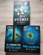 B.A. Paris. ,"Dylemat" "Przyjaciółka" "Za zamkniętymi drzwiami"