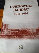 CUKROWNIA ŁUBNA 1845-1995 Kazimierza Wielka