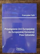 Przystąpienie Unii Europejskiej do Europejskiej Konwencji Praw Człowieka 