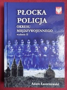 Płocka Policja okresu międzywojennego wydanie II - Adam Łaszczewski