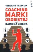 Sergiusz Trzeciak - Coaching marki osobistej, czyli kariera lidera