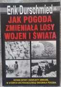 Jak pogoda zmieniła losy wojen i świata - Erik Durschmied