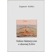 Szkice historyczne o dawnej Łebie - Szultka Zygmunt