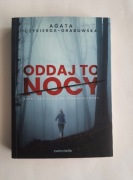 Agata Czykierda-Grabowska Oddaj to nocy