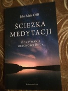 Ścieżka medytacji. Odkrywanie obecności Boga
