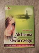Alchemia aktu stwórczego czyli psychologia urzeczywistnienia marzeń 
