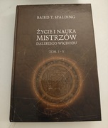 B. T. Spalding pt. Życie i nauka mistrzów Dalekiego Wschodu tom I - VI