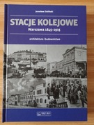 STACJE KOLEJOWE - WARSZAWA 1845-1915 JAROSŁAW ZIELIŃSKI