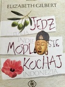 Jedz, módl się, kochaj.Elizabeth Gilbert