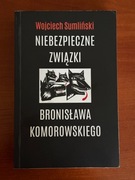 Niebezpieczne związki Bronisława Komorowskiego Wojciech Sumliński