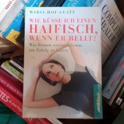 Wie küsse ich einen Haifisch, wenn er bellt? - Maria Hof-Glatz