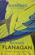 Richard Flanagan - Wanting - 2016