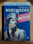 Tadeusz Kościuszko w Ojczyźnie, Ameryce, Szwajcarii Barbara Wachowicz