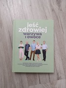 Jeść zdrowiej – Warzywa i Owoce – Kuchnia Lidla – Kompendium wiedzy