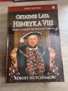 Ostatnie Lata Henryka VIII