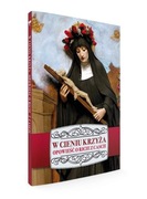 W cieniu Krzyża. Święta Rita z Cascii – biografia, modlitwy, świadectwa!