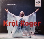 Karol Szymanowski, Jacek Kaspszyk – Król Roger - Op. 46 (1918-24) CD, 2004