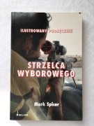 Mark Spacer - Ilustrowany podręcznik strzelca wyborowego
