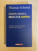 Thomas Schmid Europa umarła, niech żyje Europa!
