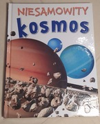 Niesamowity kosmos. Encyklopedia dla dzieci.