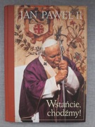 Wstańcie, chodźmy! Jan Paweł II
