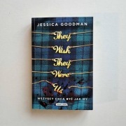"THEY WISH THEY WHERE US. WSZYSCY CHCĄ BYĆ JAK MY", Jessica Goodman - nowa
